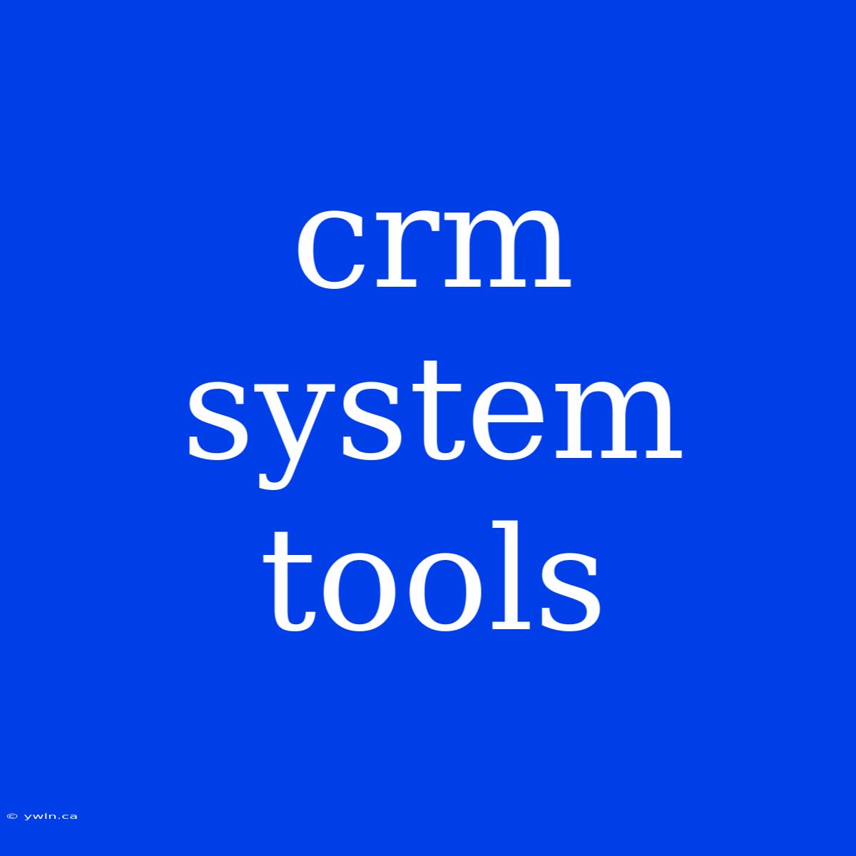 Crm System Tools