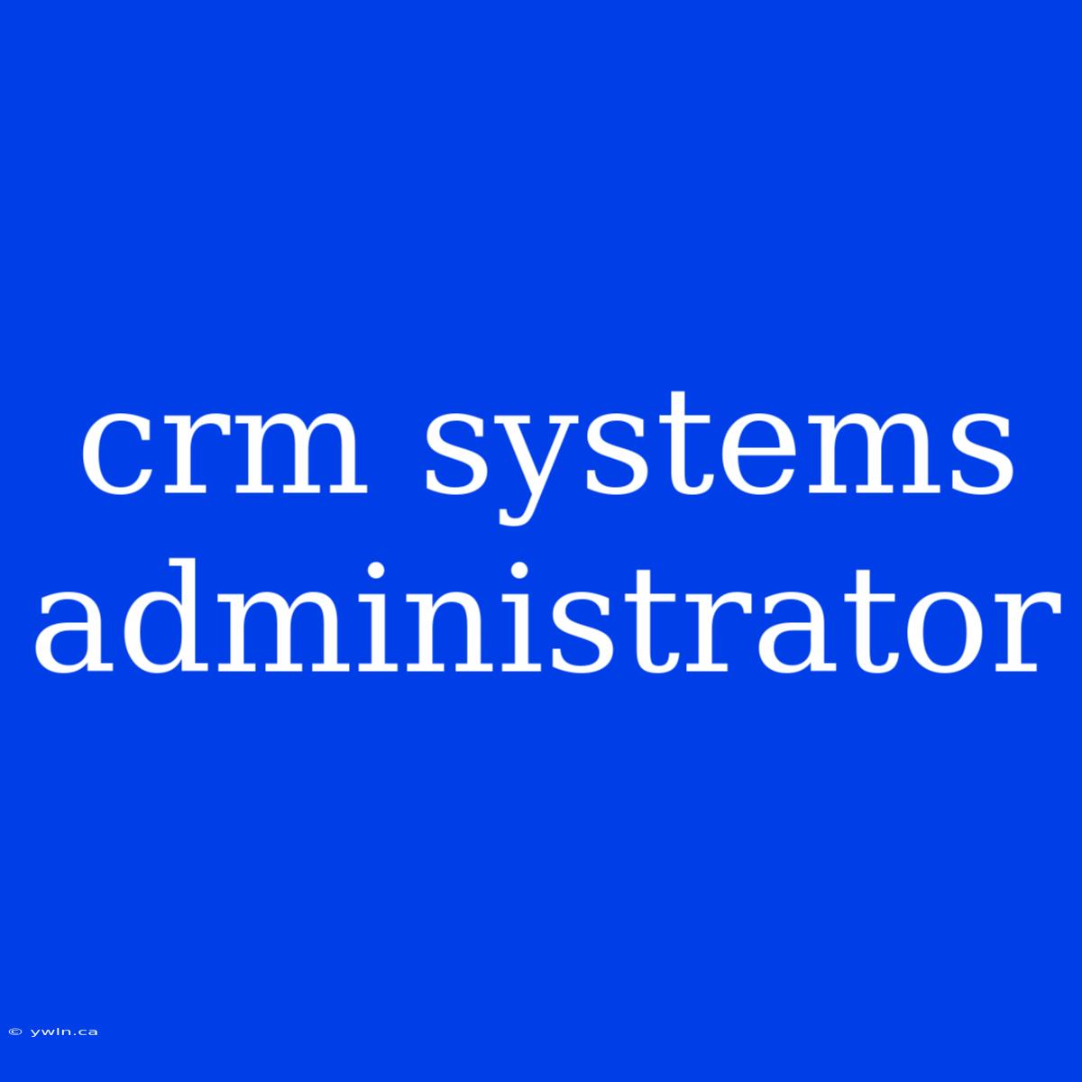 Crm Systems Administrator