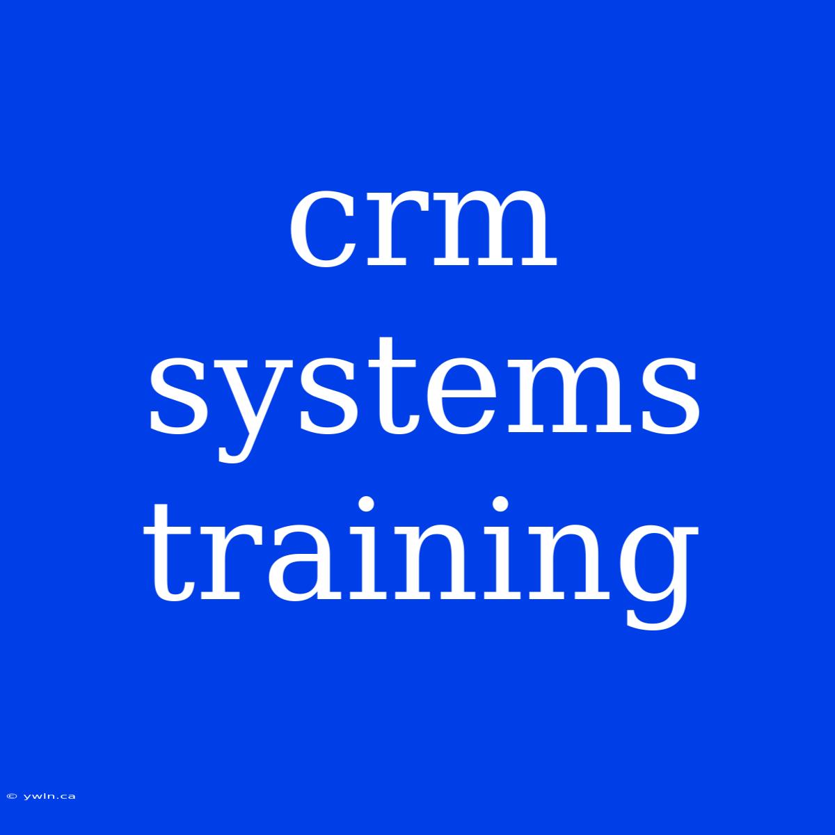 Crm Systems Training