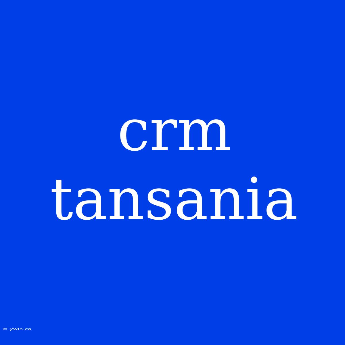 Crm Tansania