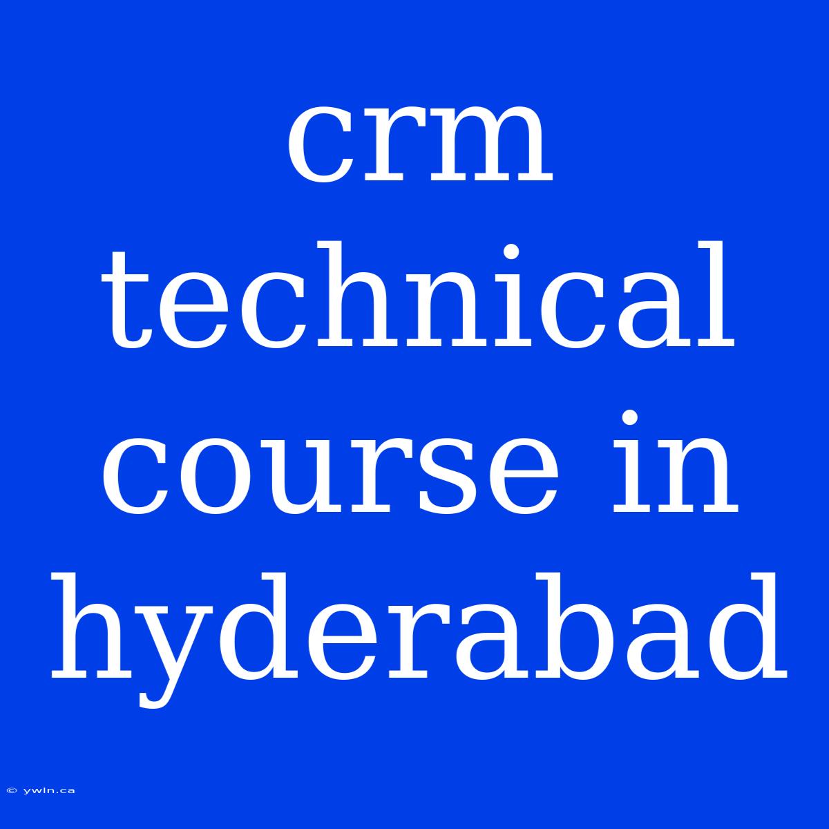 Crm Technical Course In Hyderabad