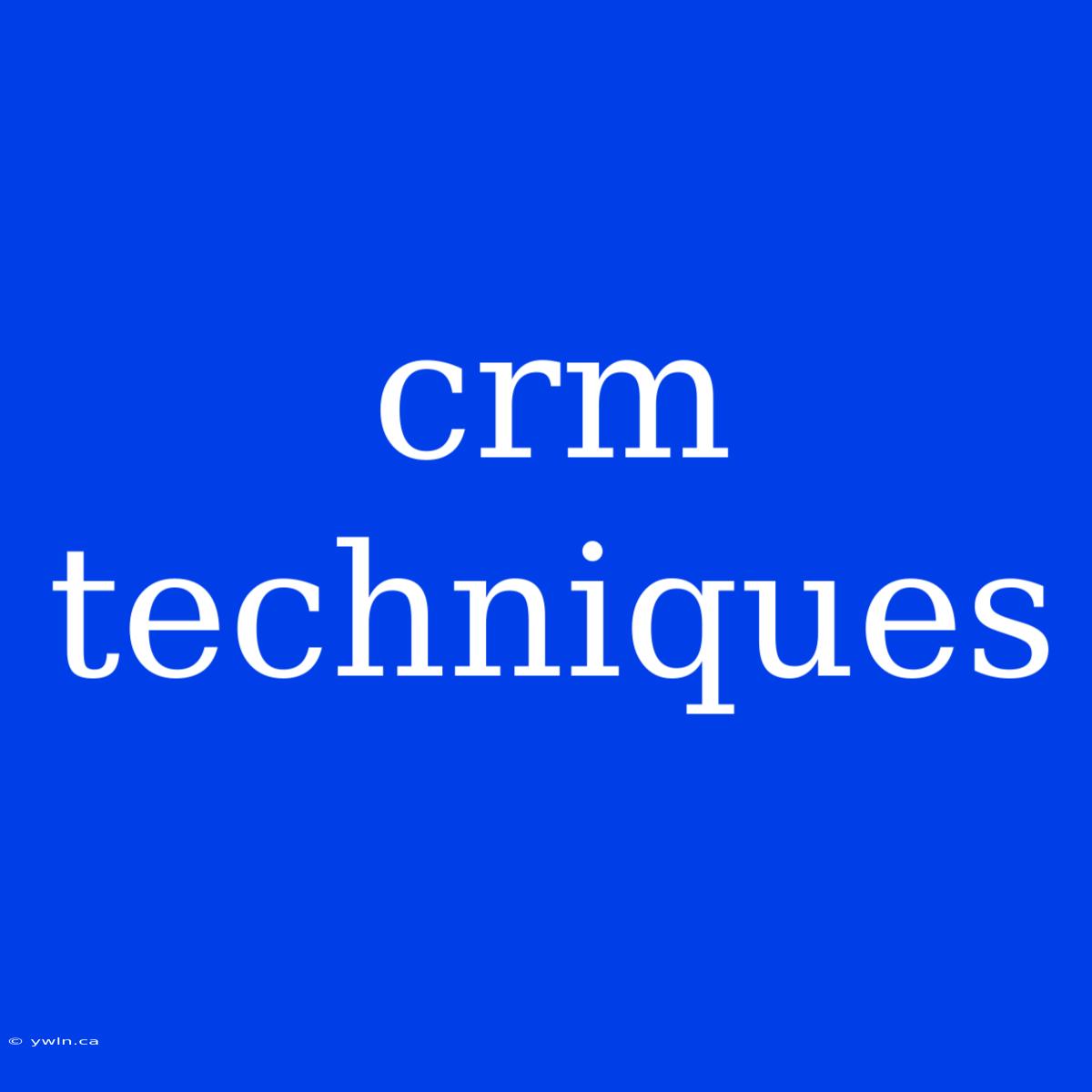 Crm Techniques