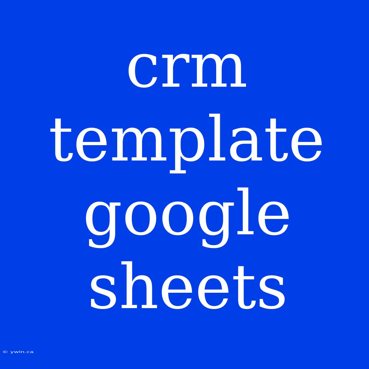 Crm Template Google Sheets