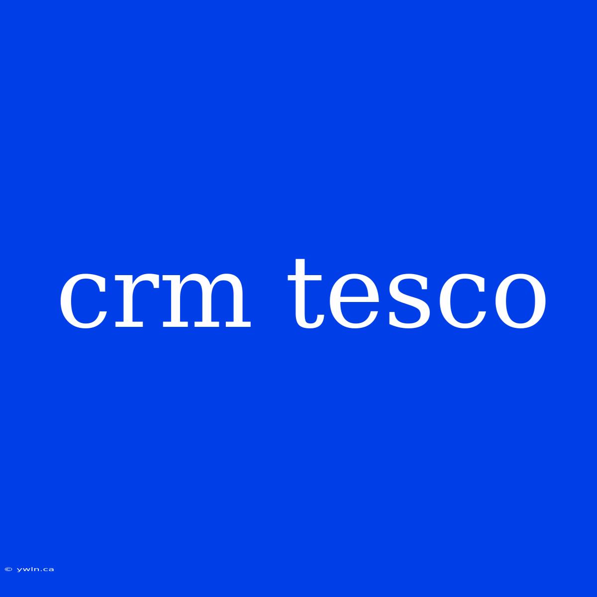 Crm Tesco