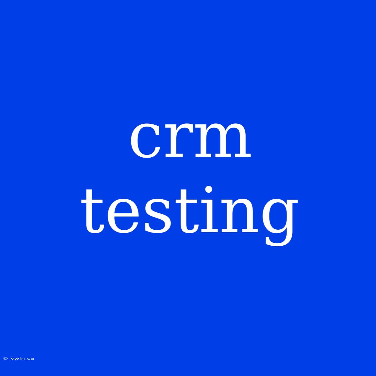 Crm Testing