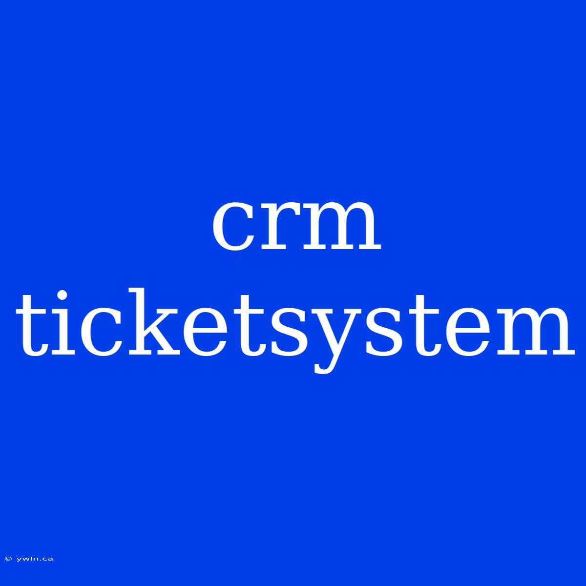 Crm Ticketsystem