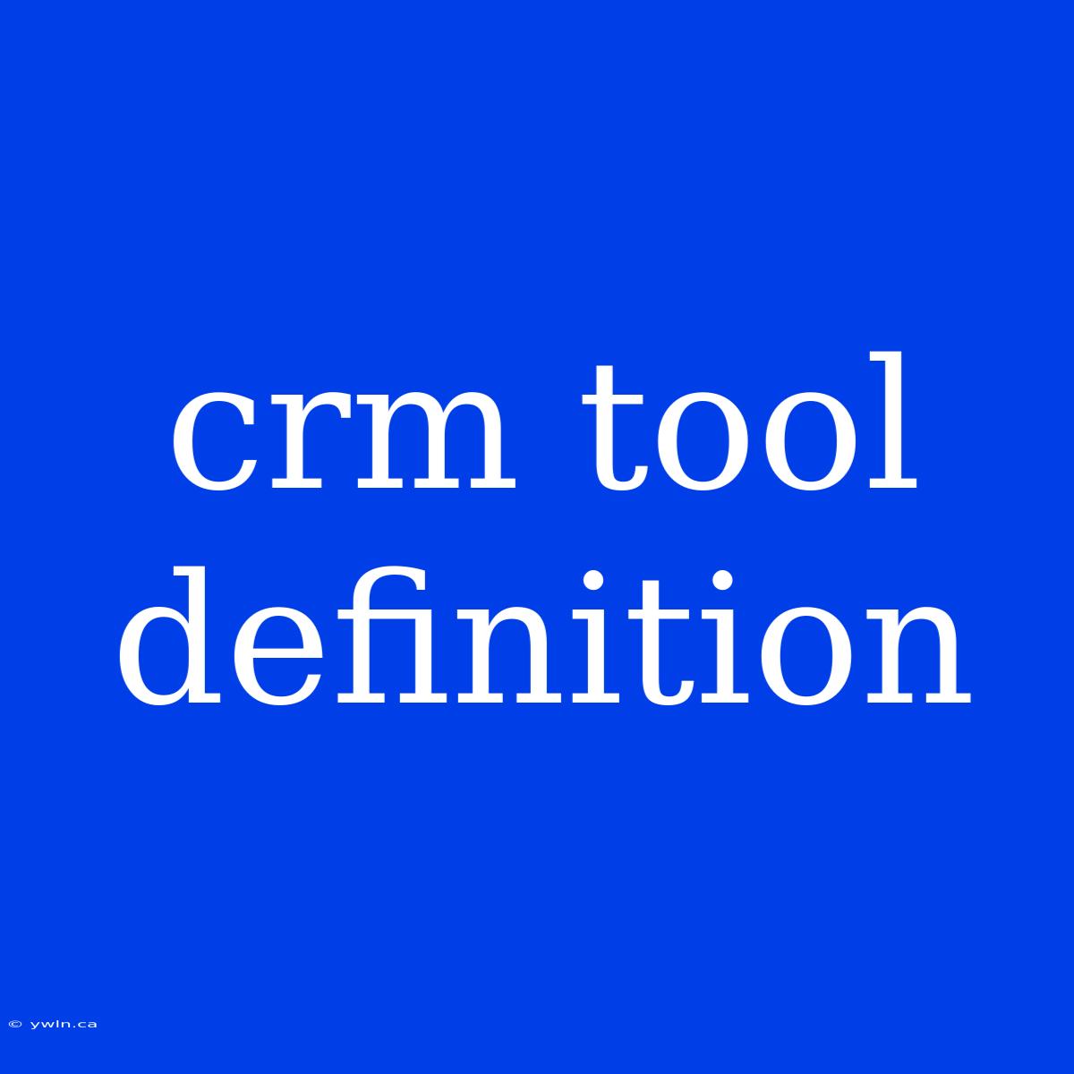 Crm Tool Definition