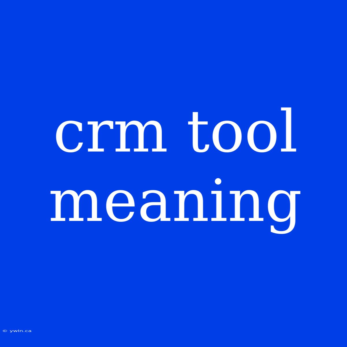 Crm Tool Meaning