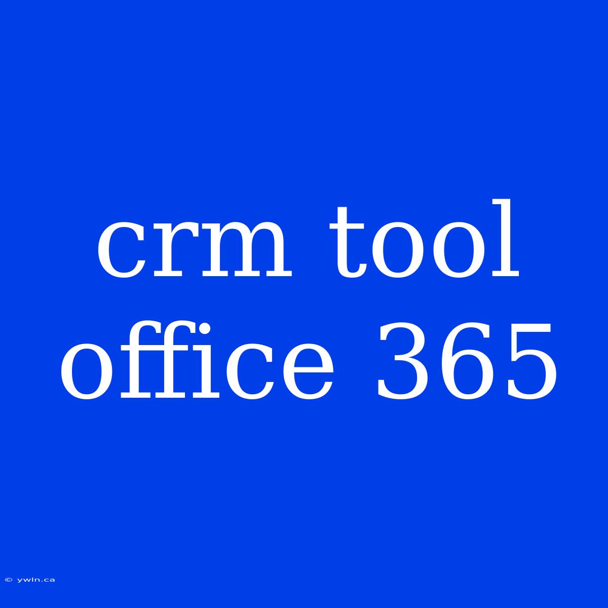 Crm Tool Office 365