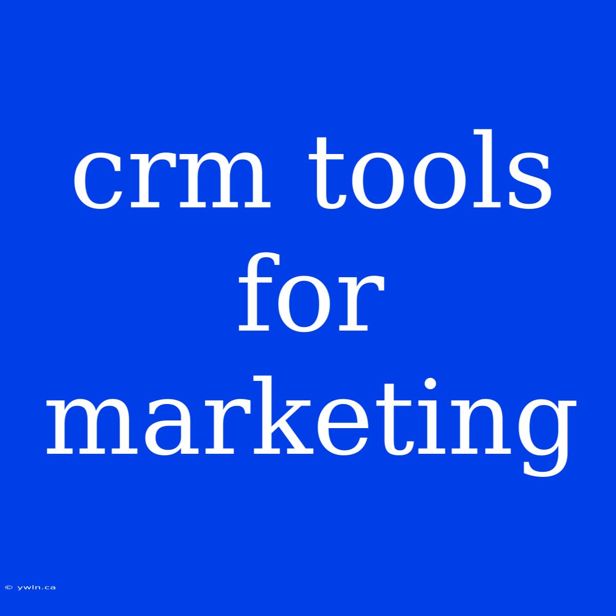 Crm Tools For Marketing