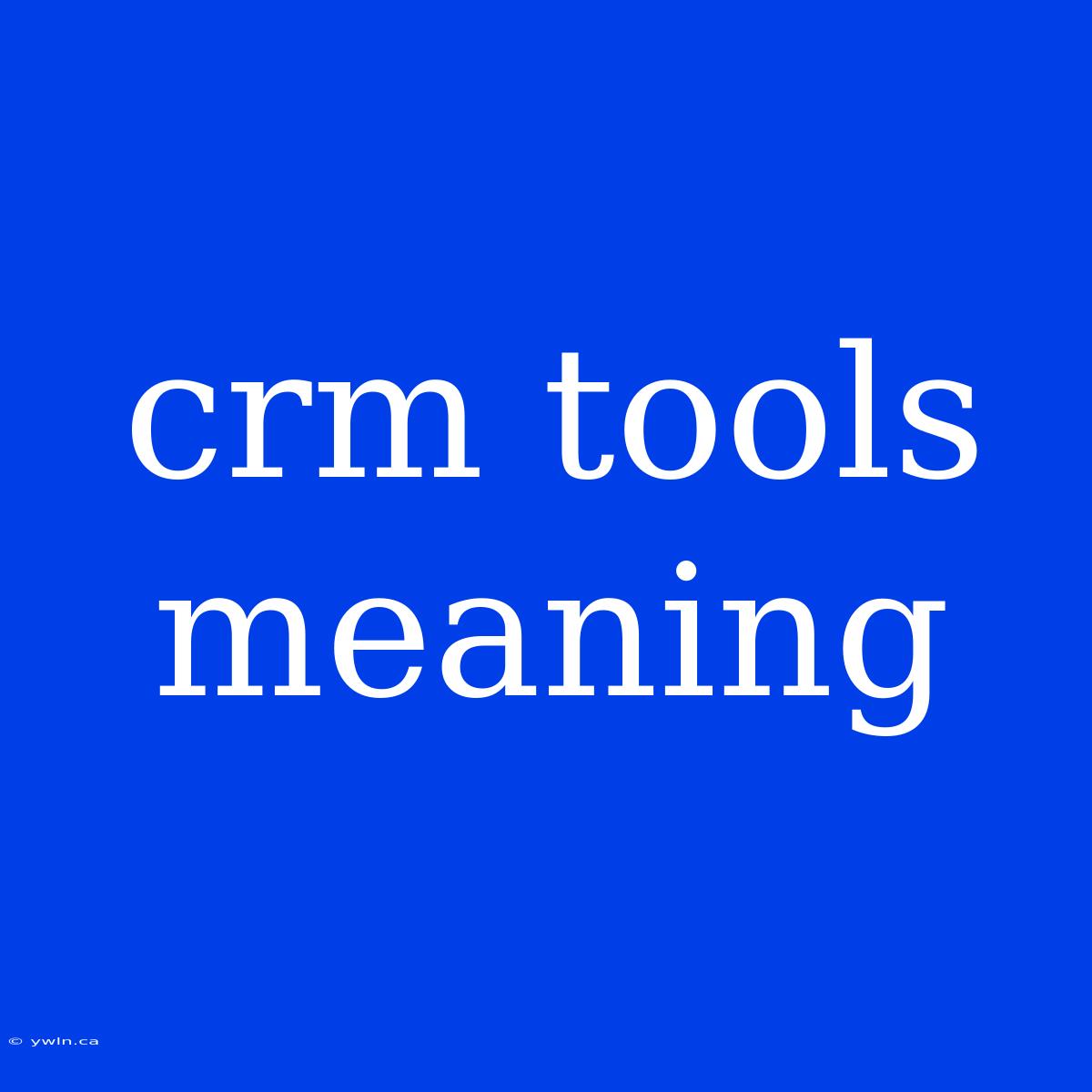 Crm Tools Meaning