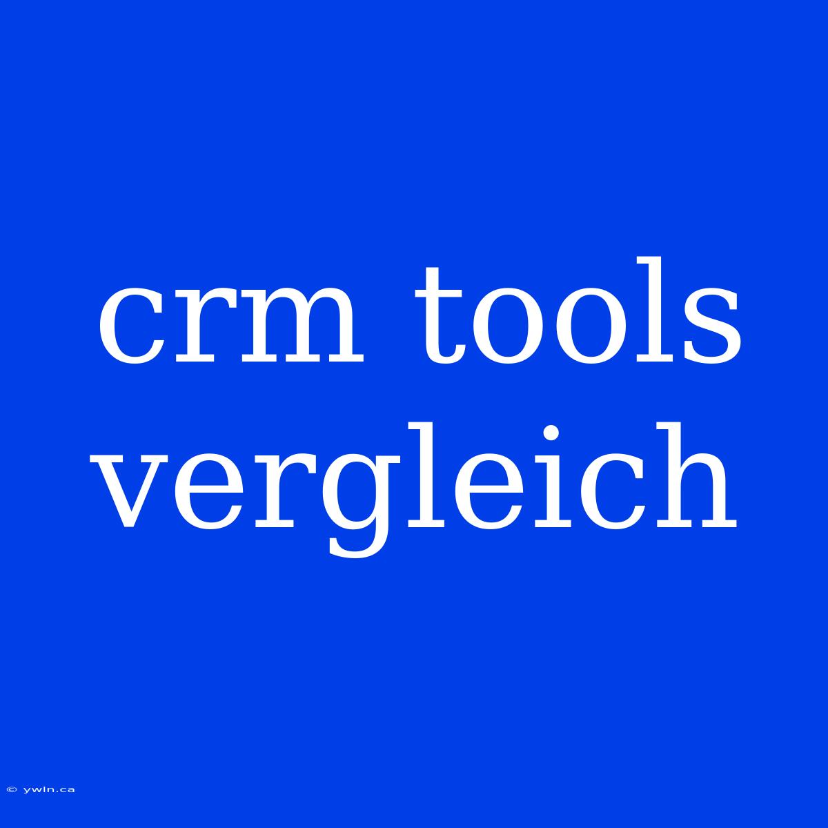 Crm Tools Vergleich