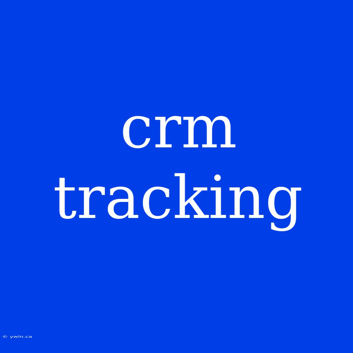 Crm Tracking