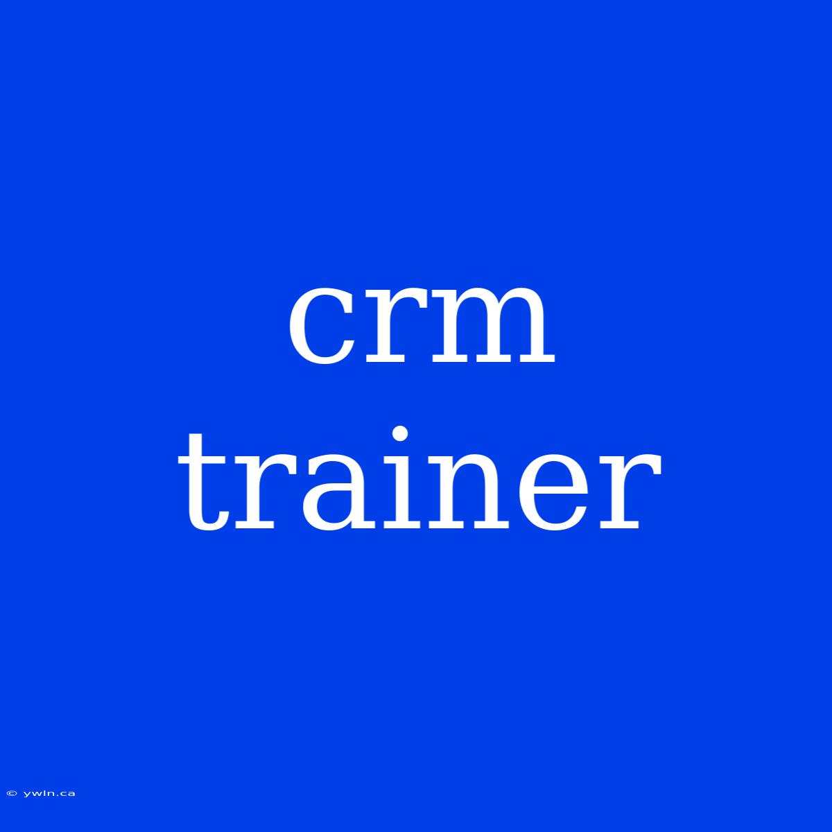 Crm Trainer