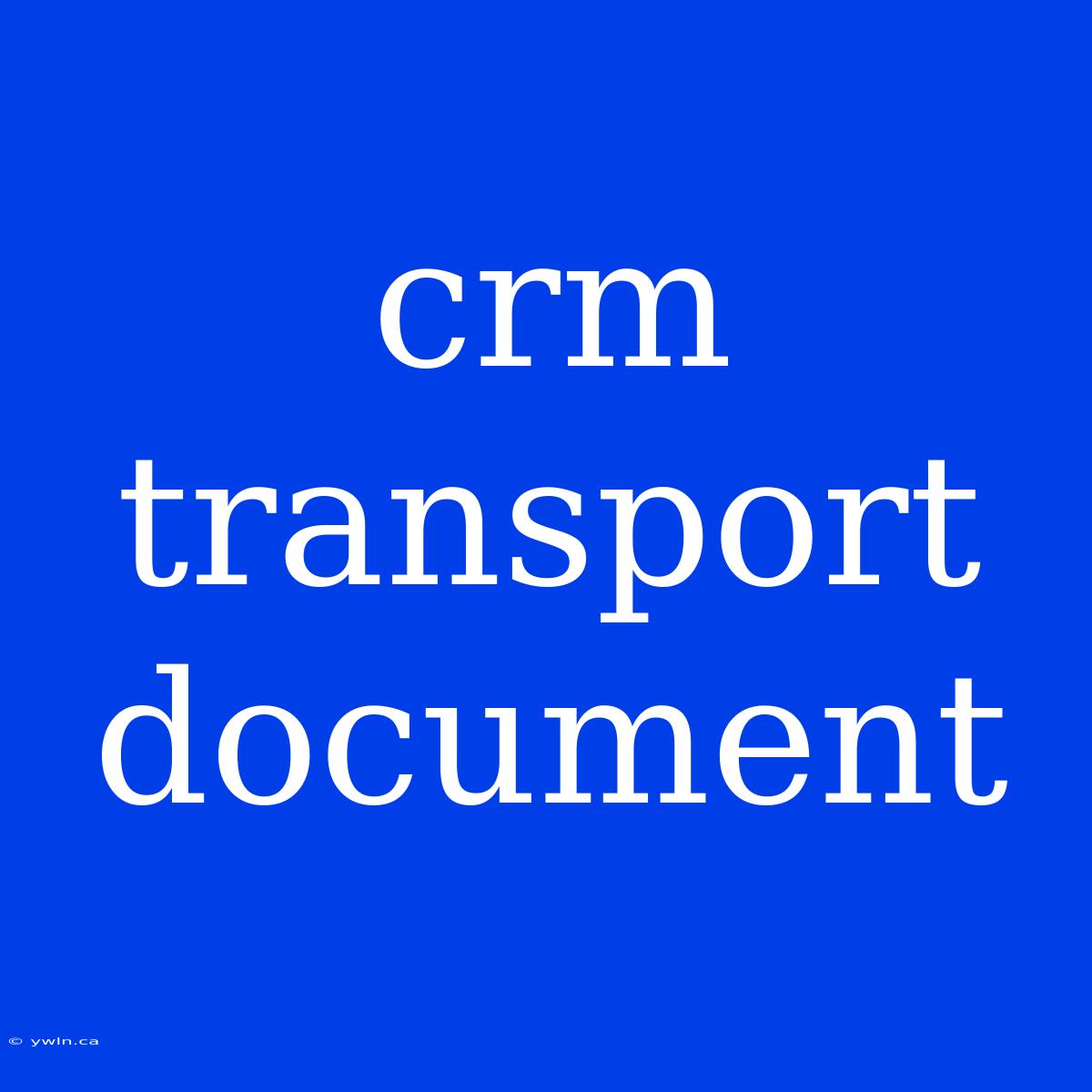 Crm Transport Document