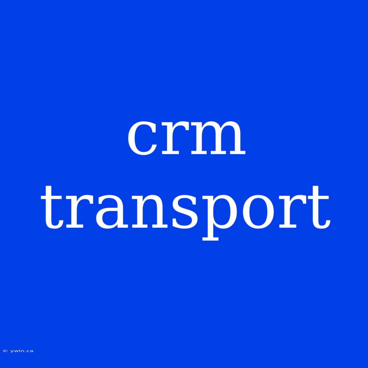 Crm Transport