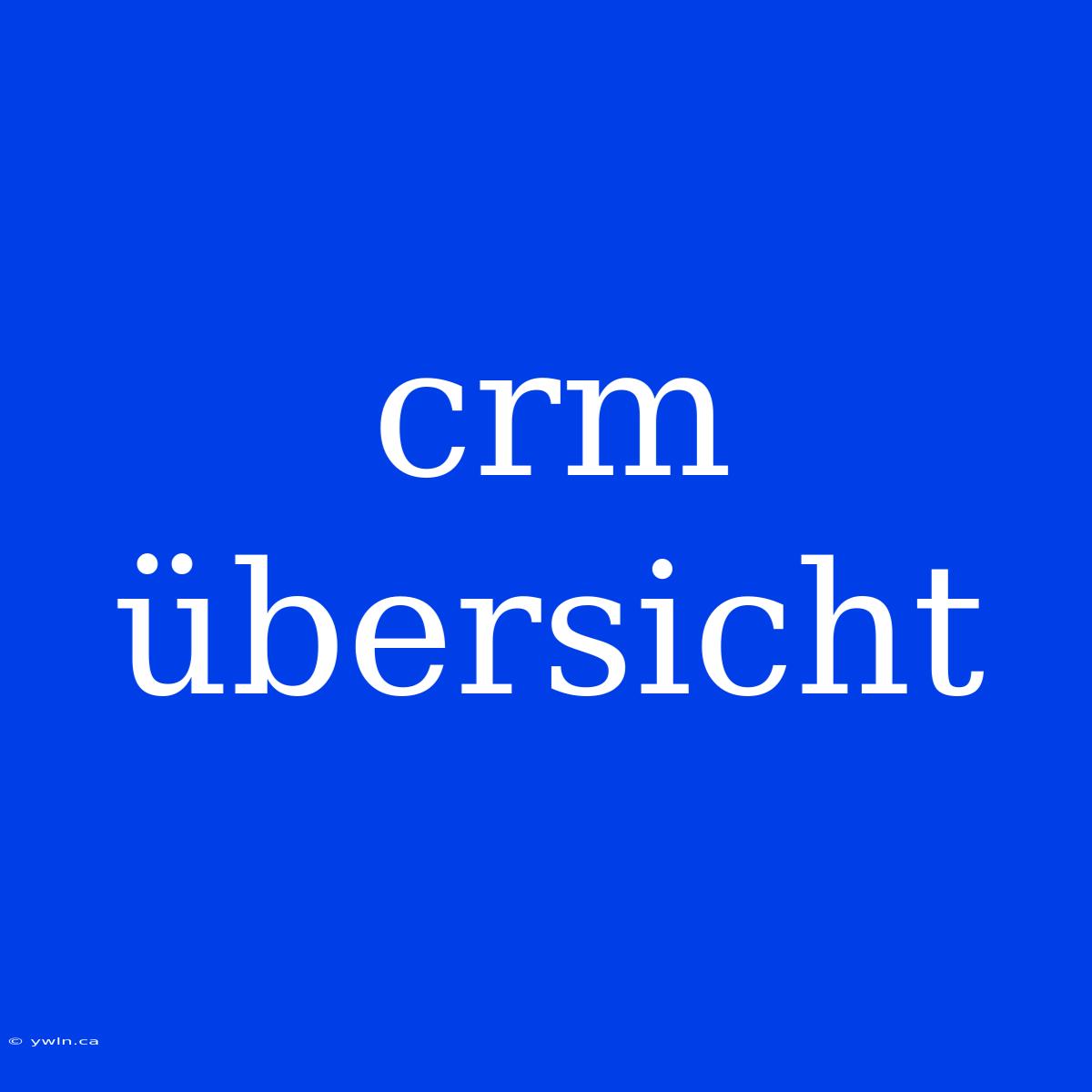 Crm Übersicht