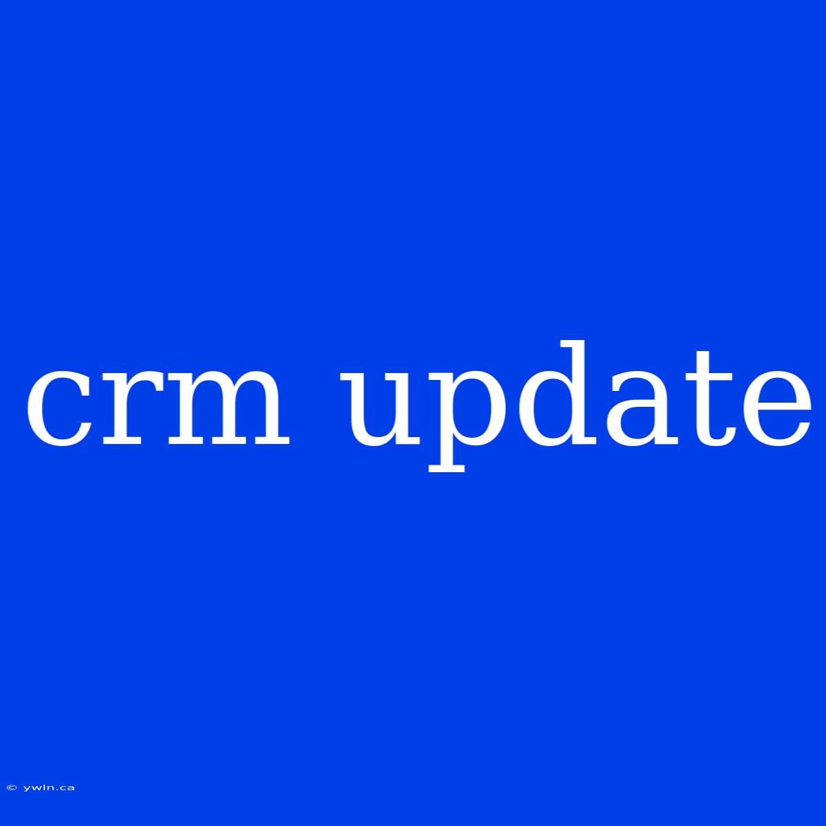 Crm Update