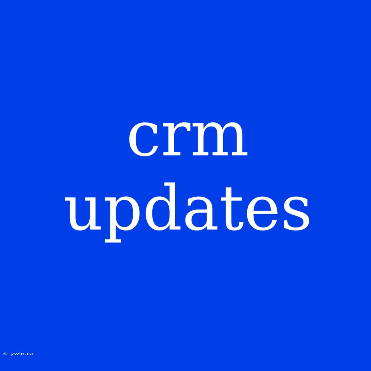 Crm Updates