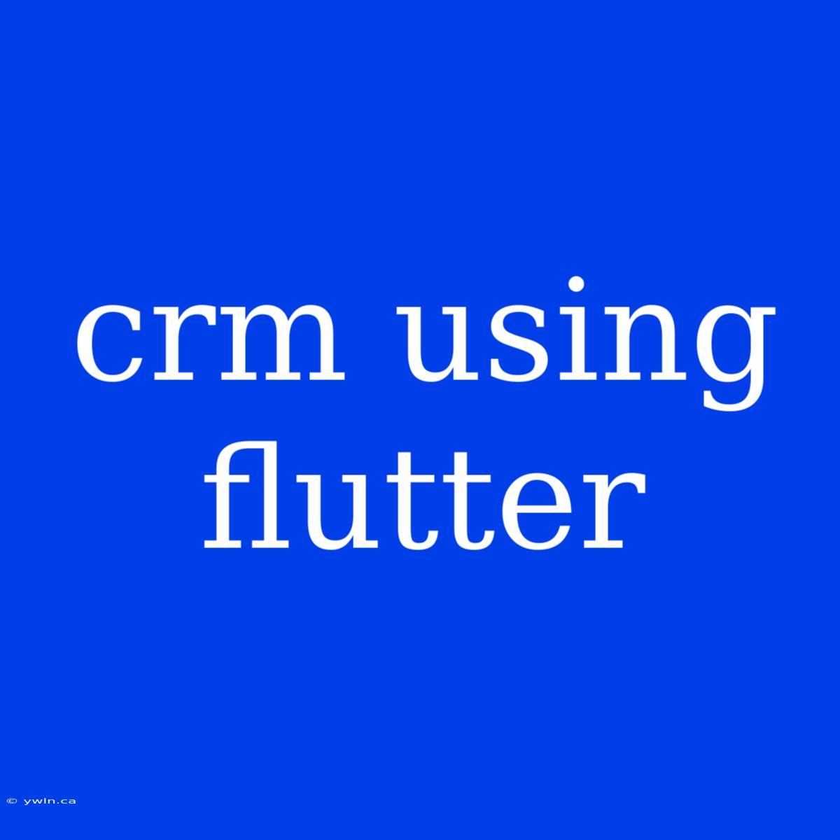 Crm Using Flutter