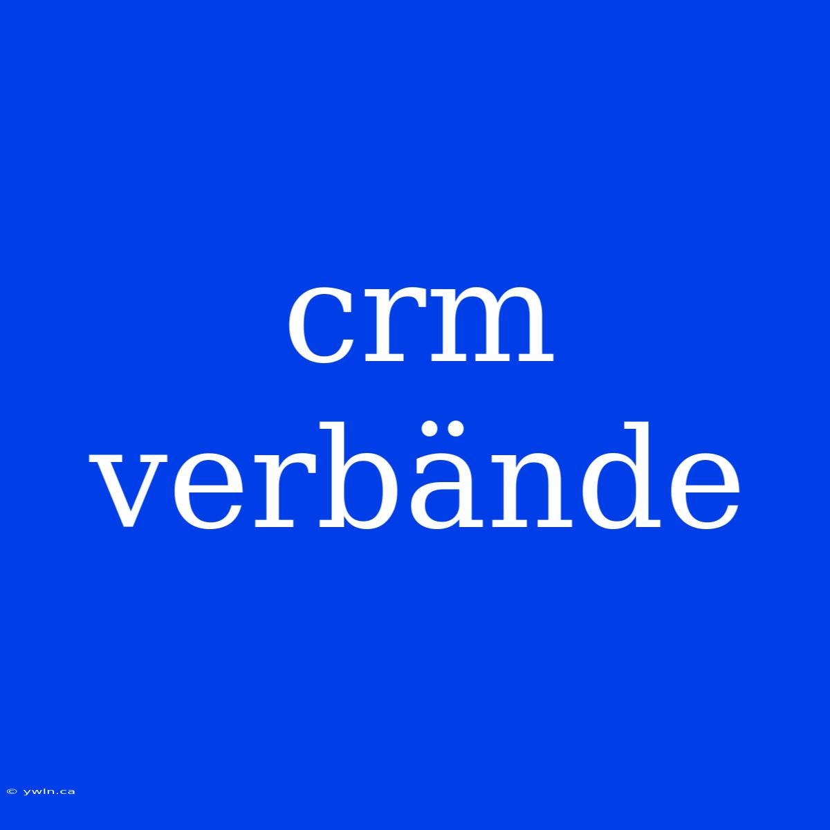 Crm Verbände