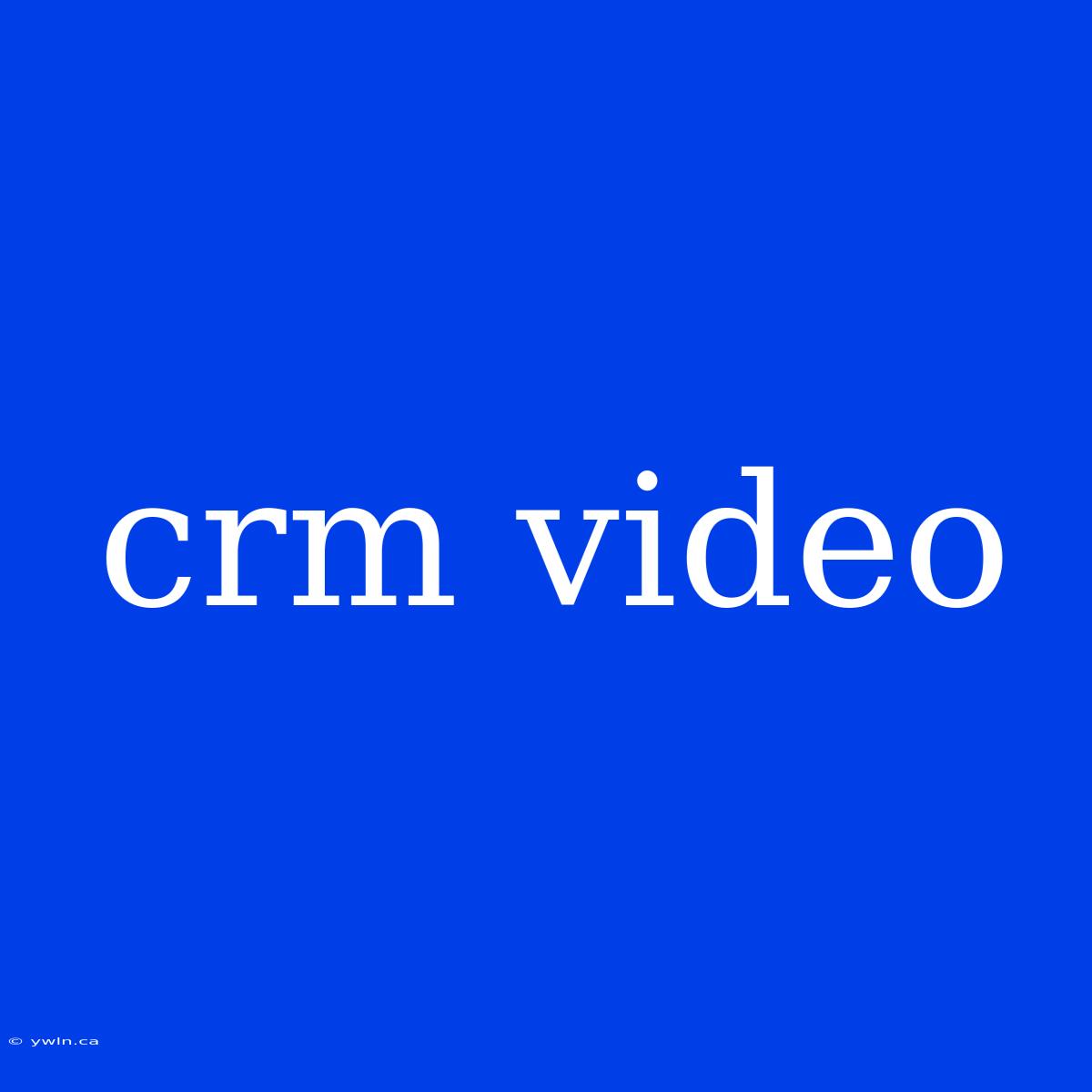 Crm Video