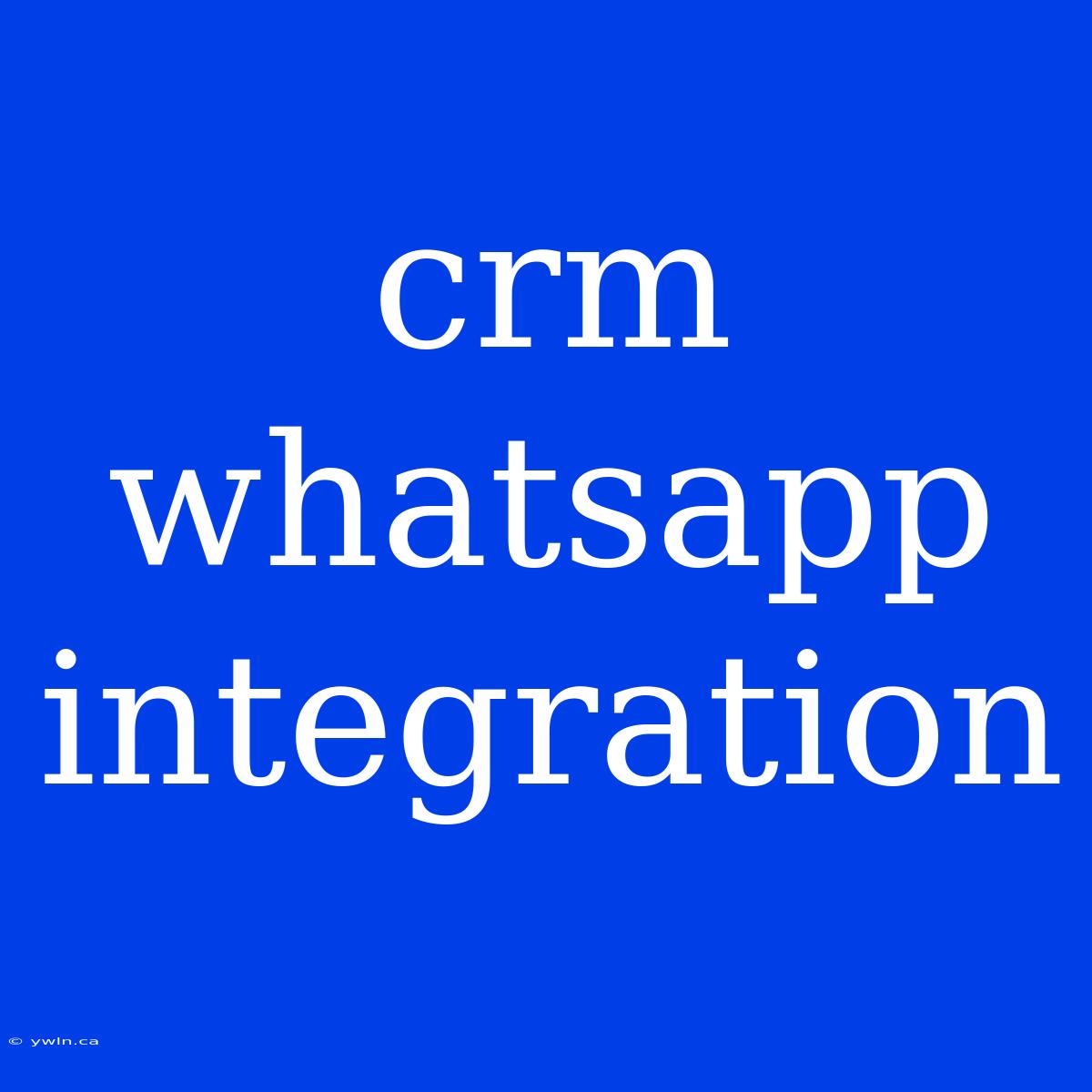 Crm Whatsapp Integration