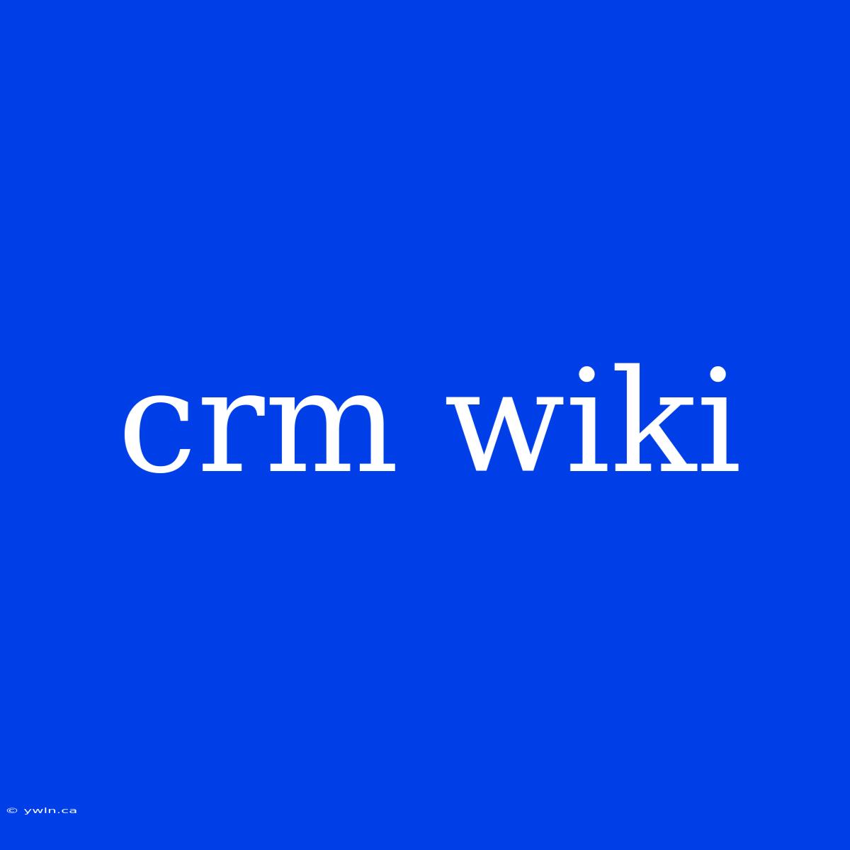 Crm Wiki