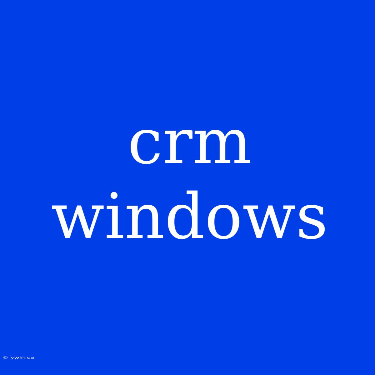 Crm Windows