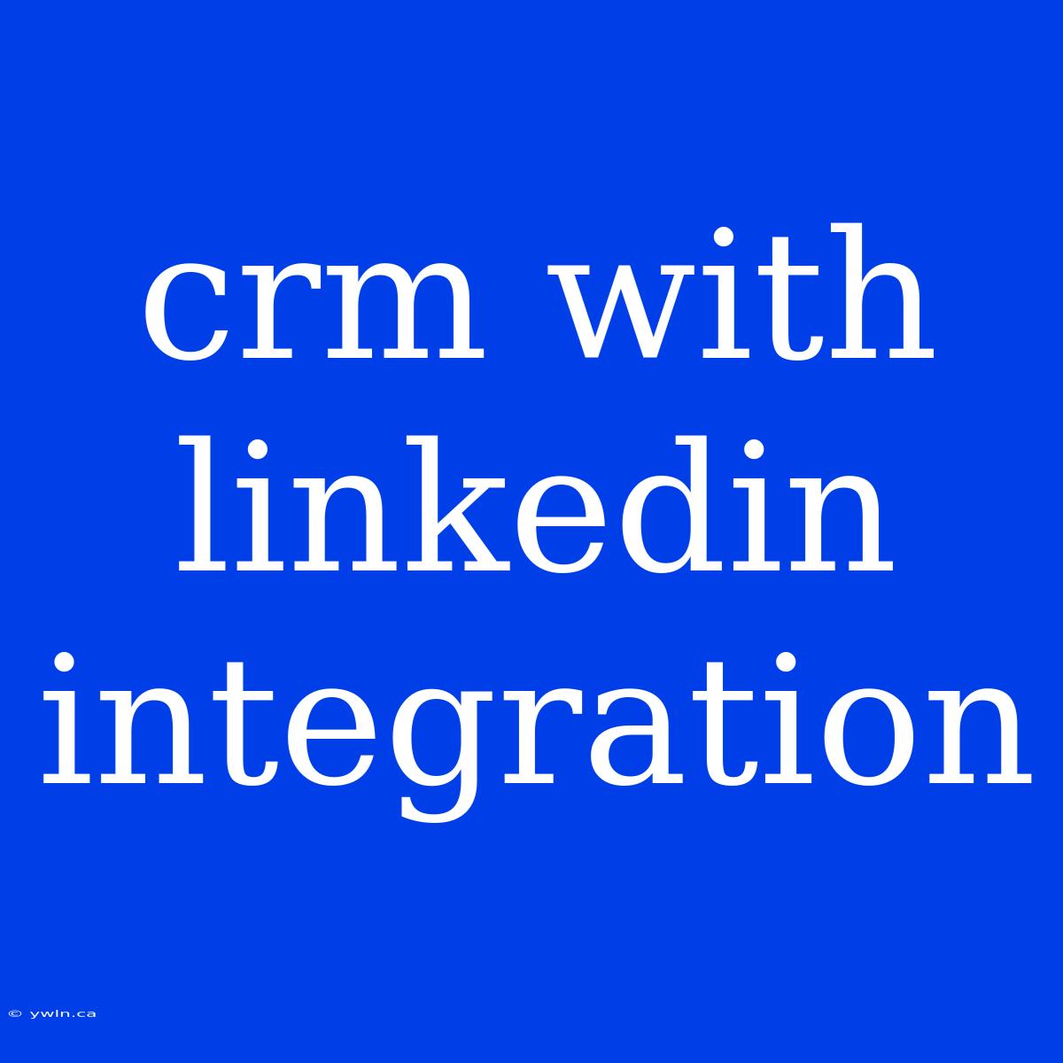 Crm With Linkedin Integration