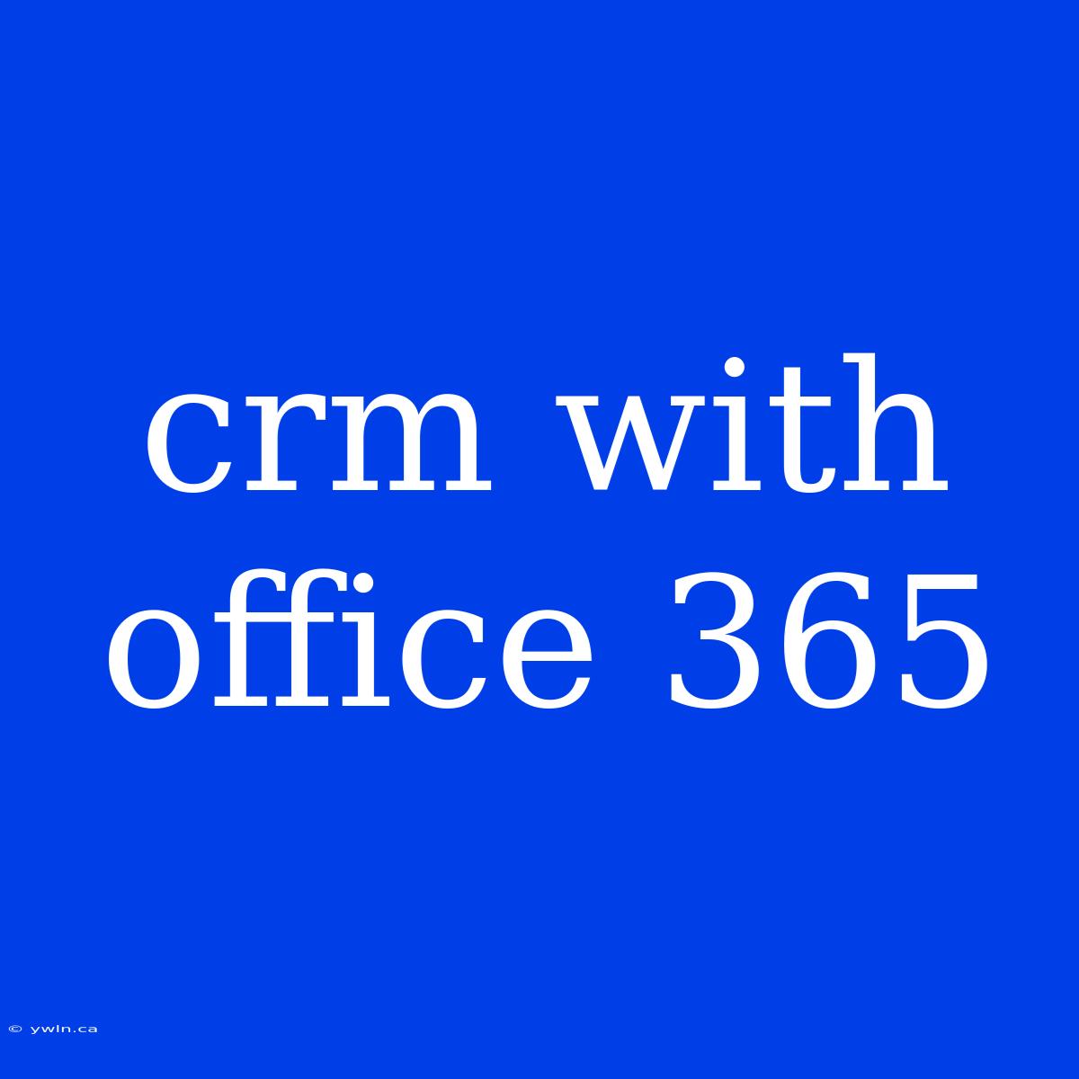 Crm With Office 365