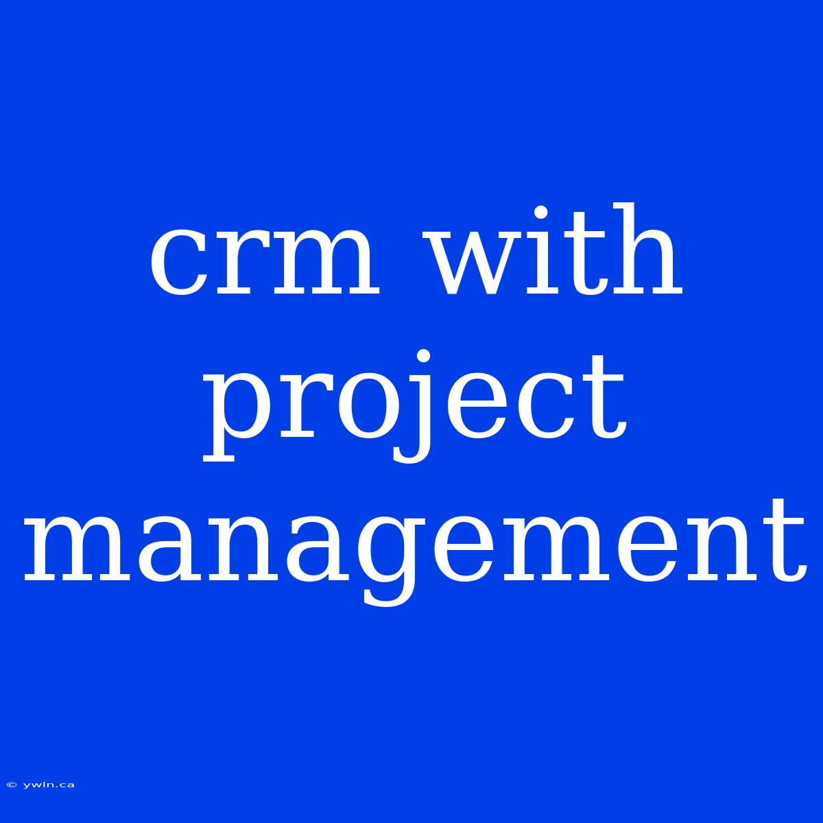 Crm With Project Management