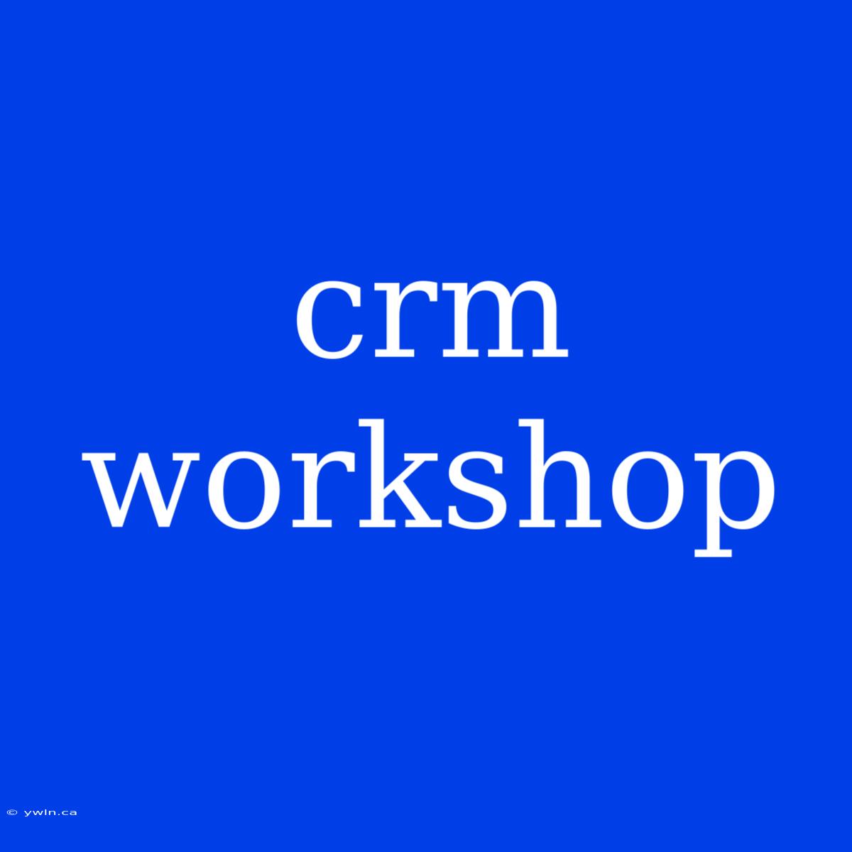 Crm Workshop