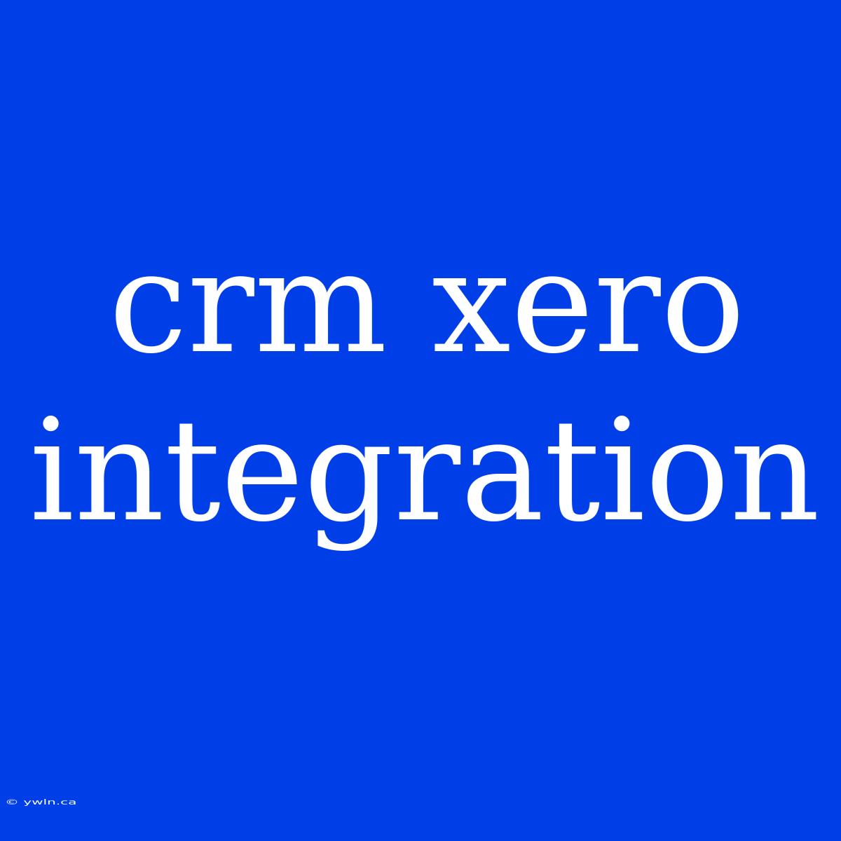 Crm Xero Integration