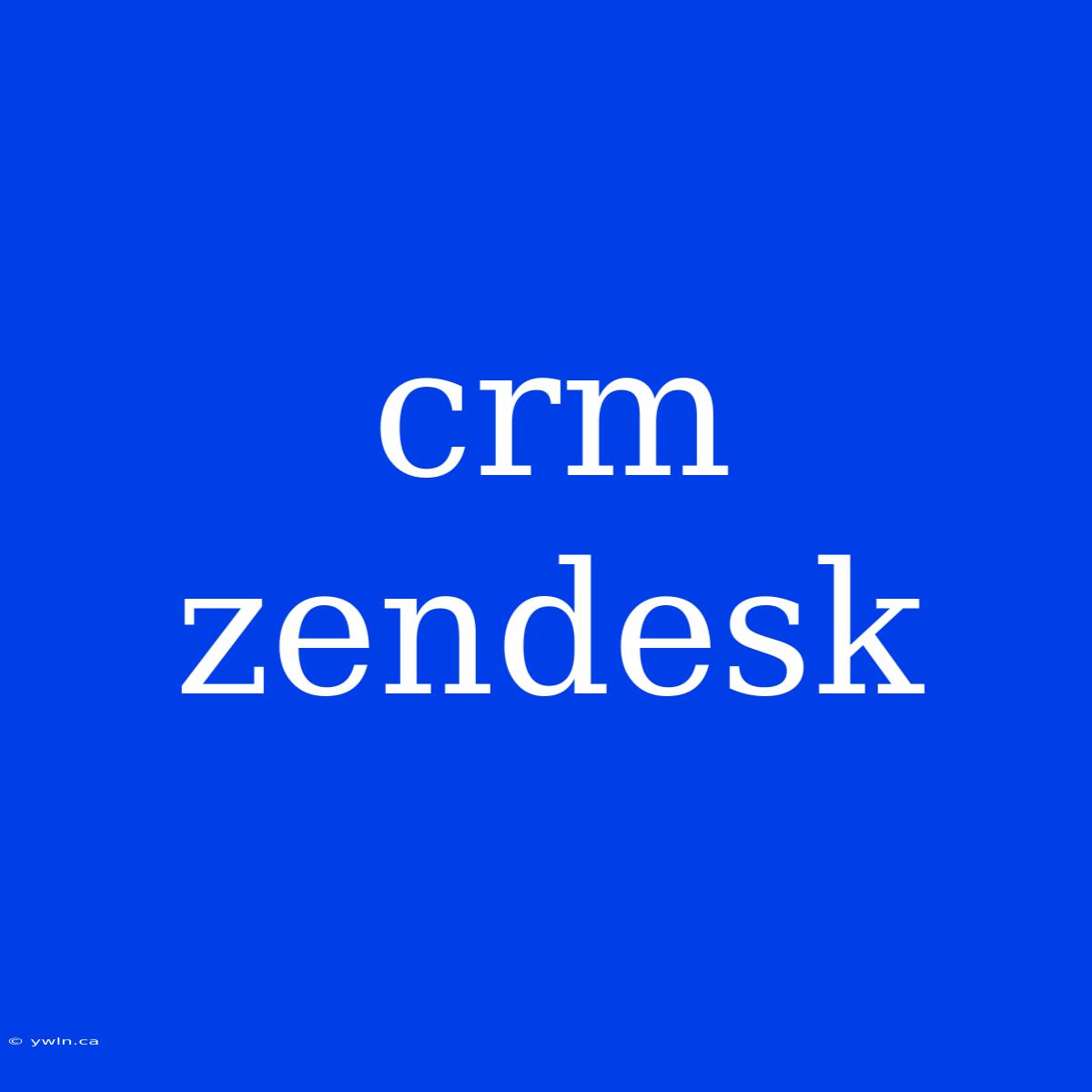 Crm Zendesk