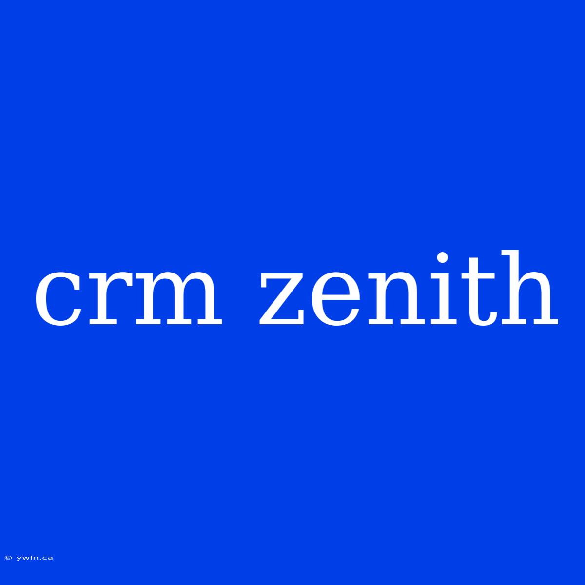 Crm Zenith