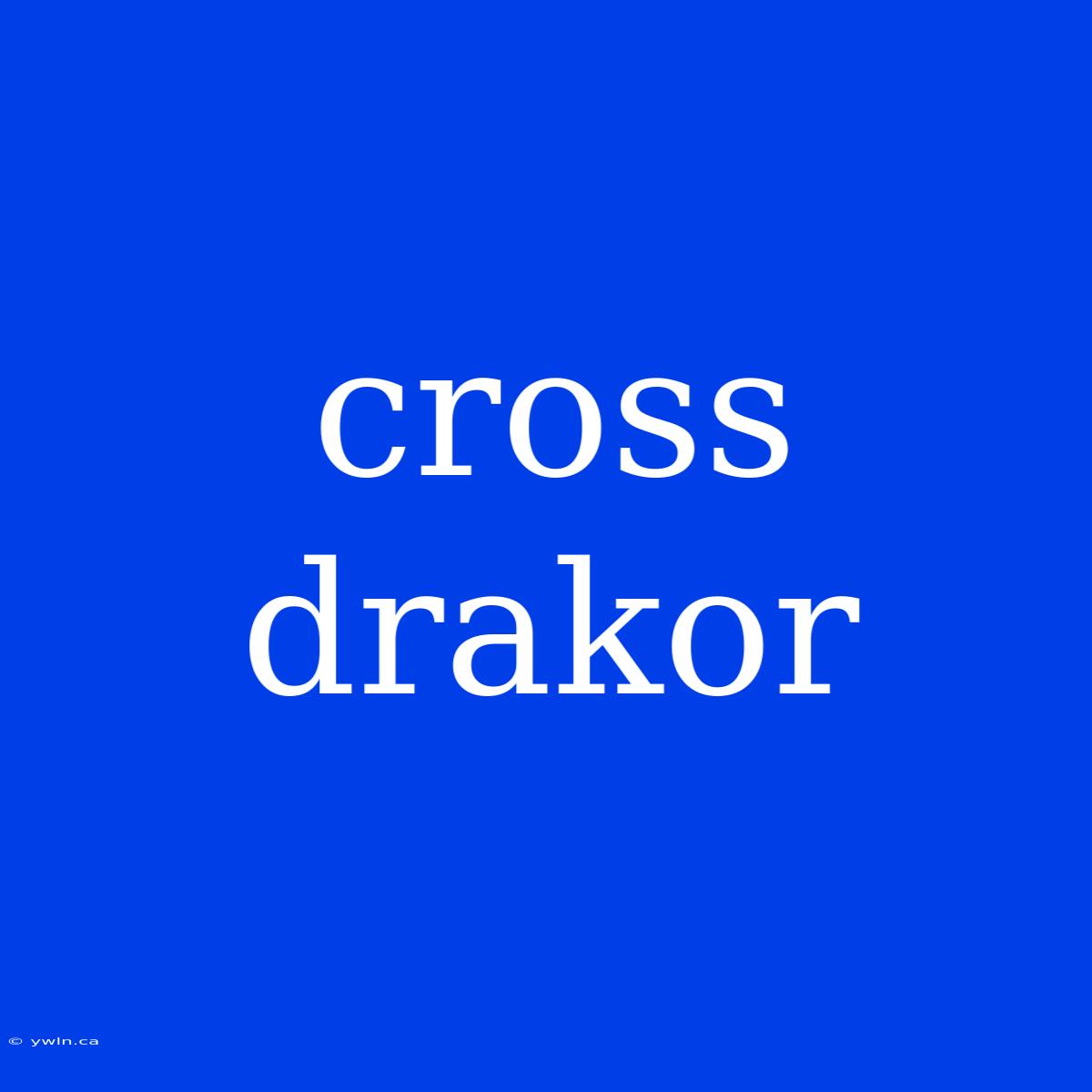 Cross Drakor