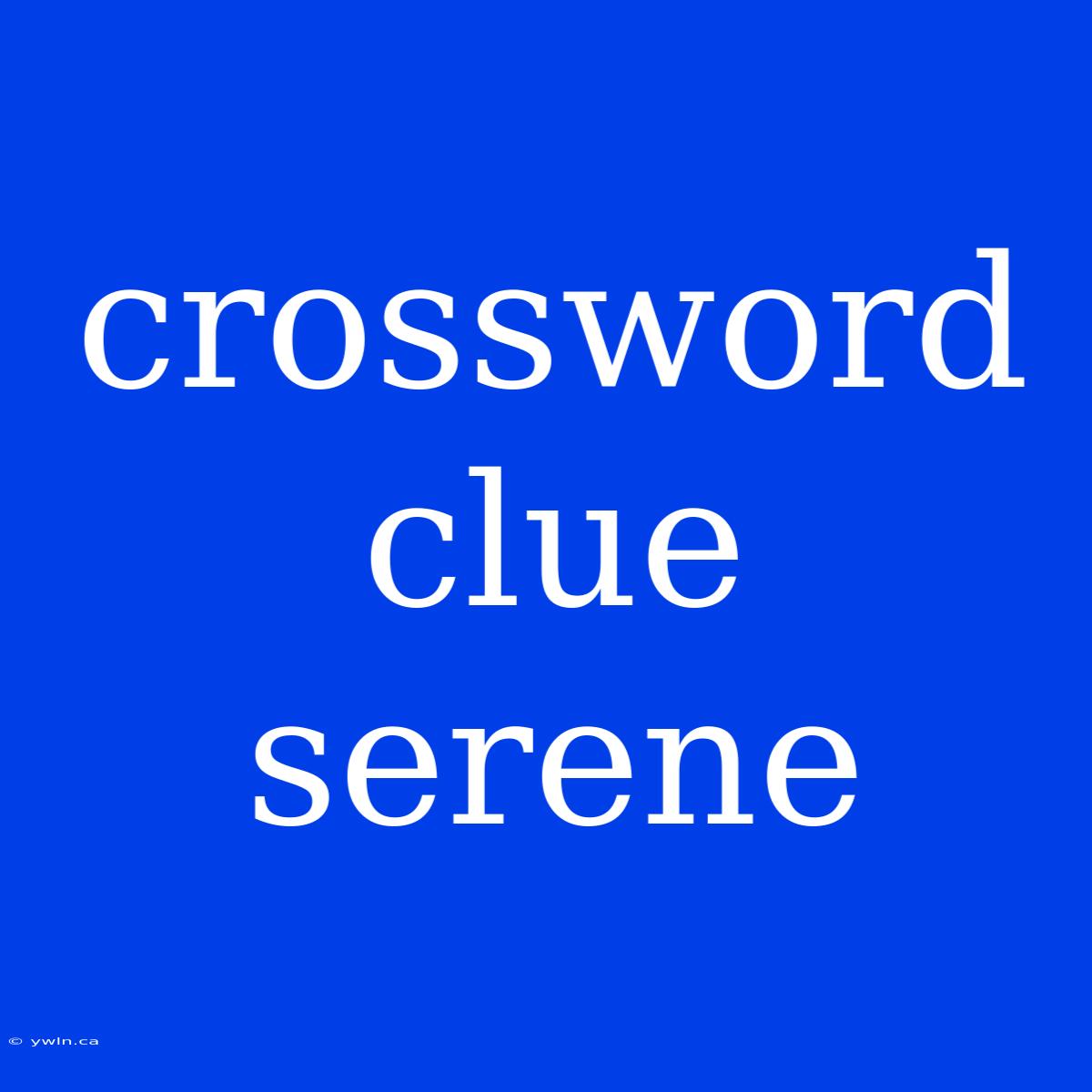 Crossword Clue Serene