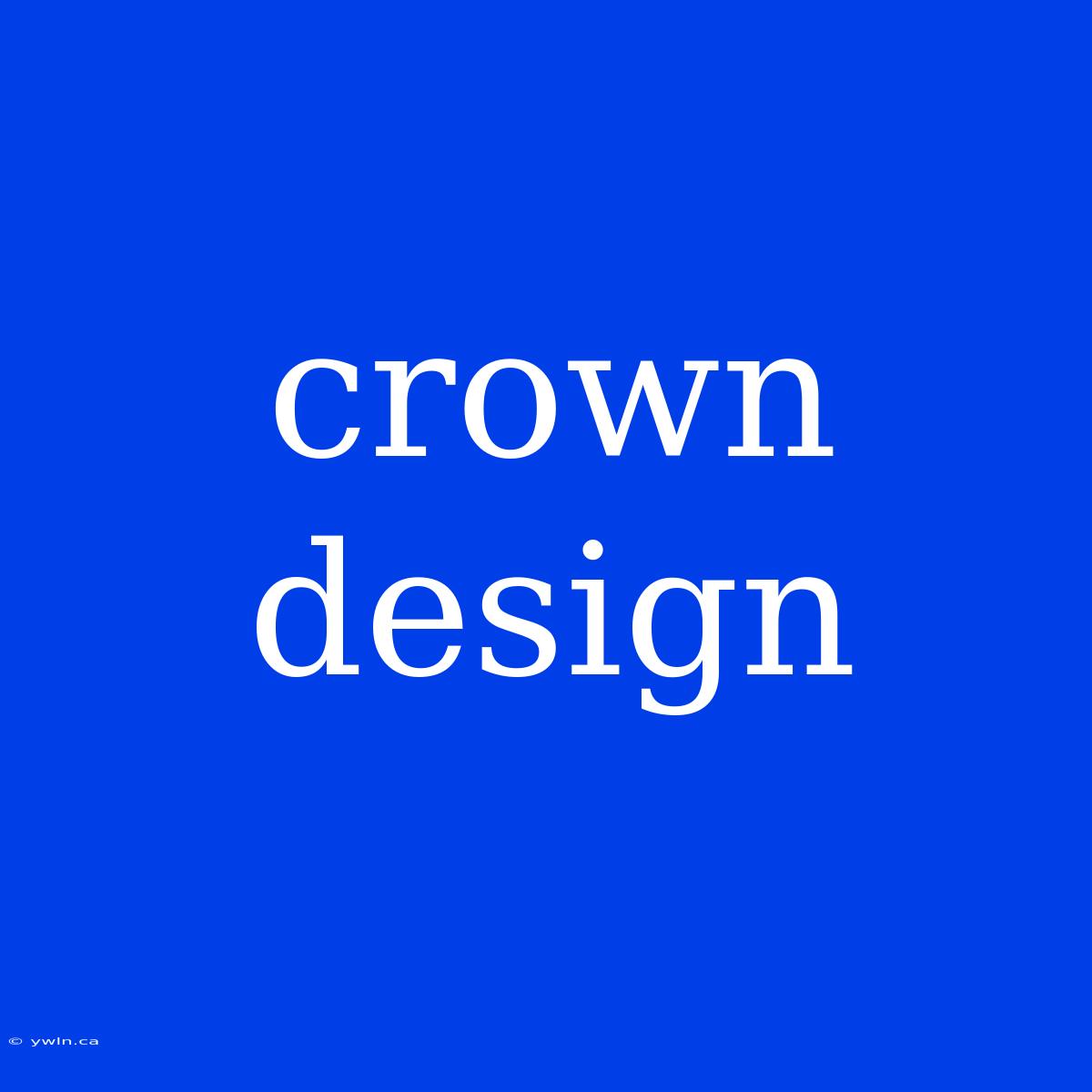 Crown Design