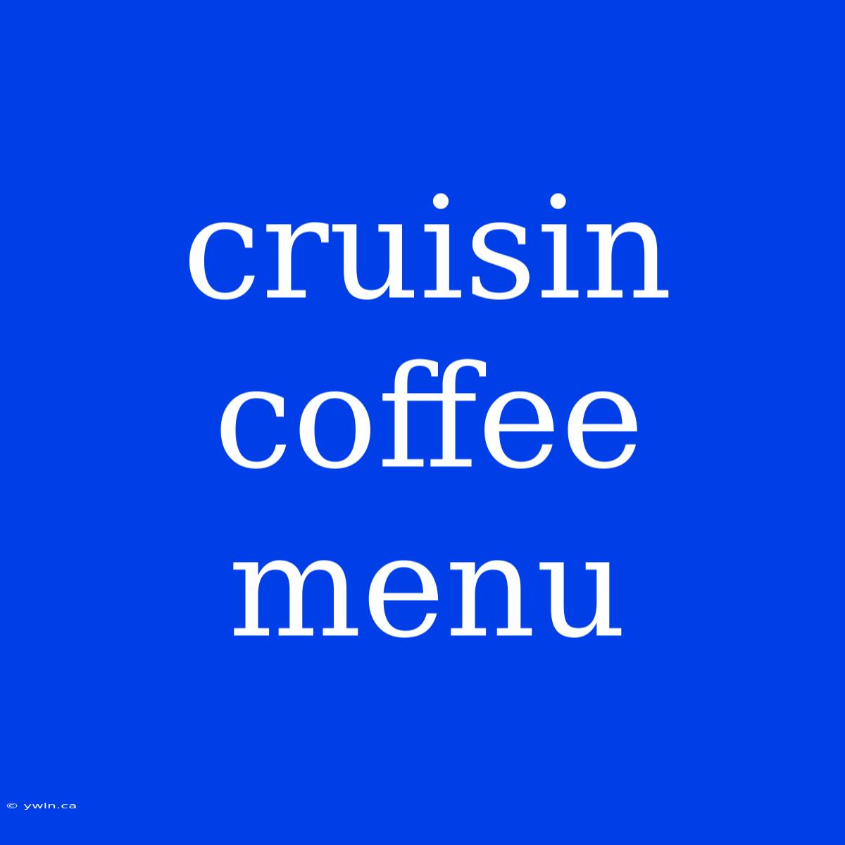 Cruisin Coffee Menu