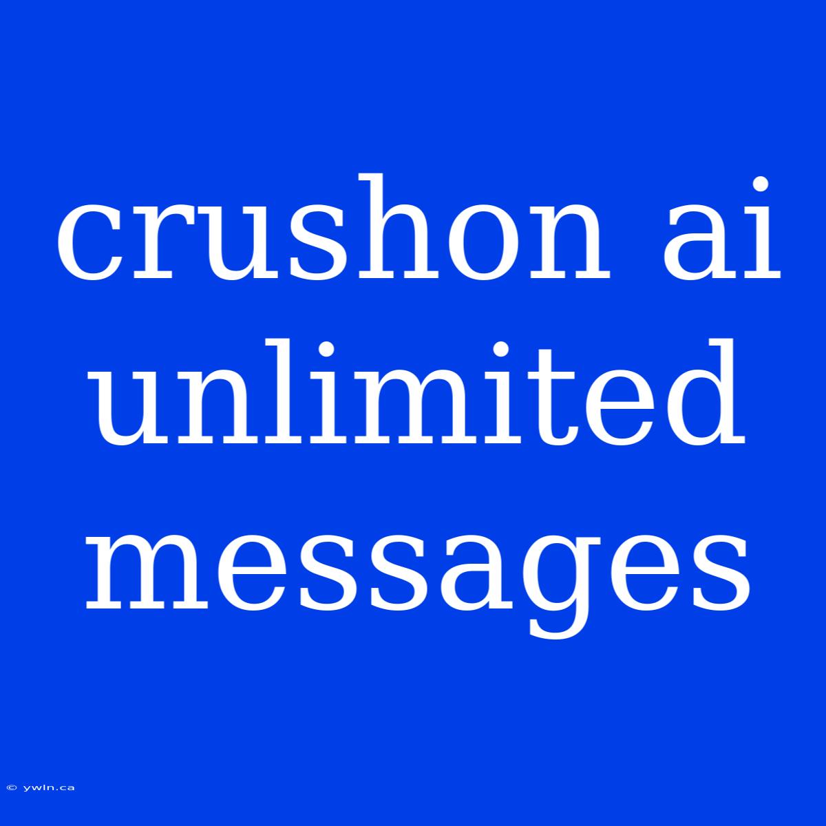 Crushon Ai Unlimited Messages