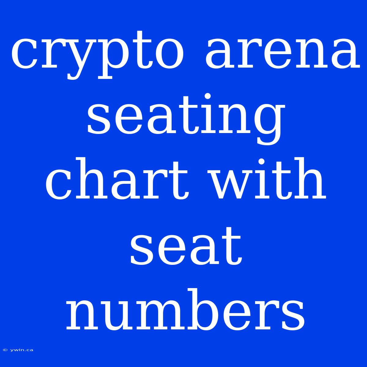 Crypto Arena Seating Chart With Seat Numbers