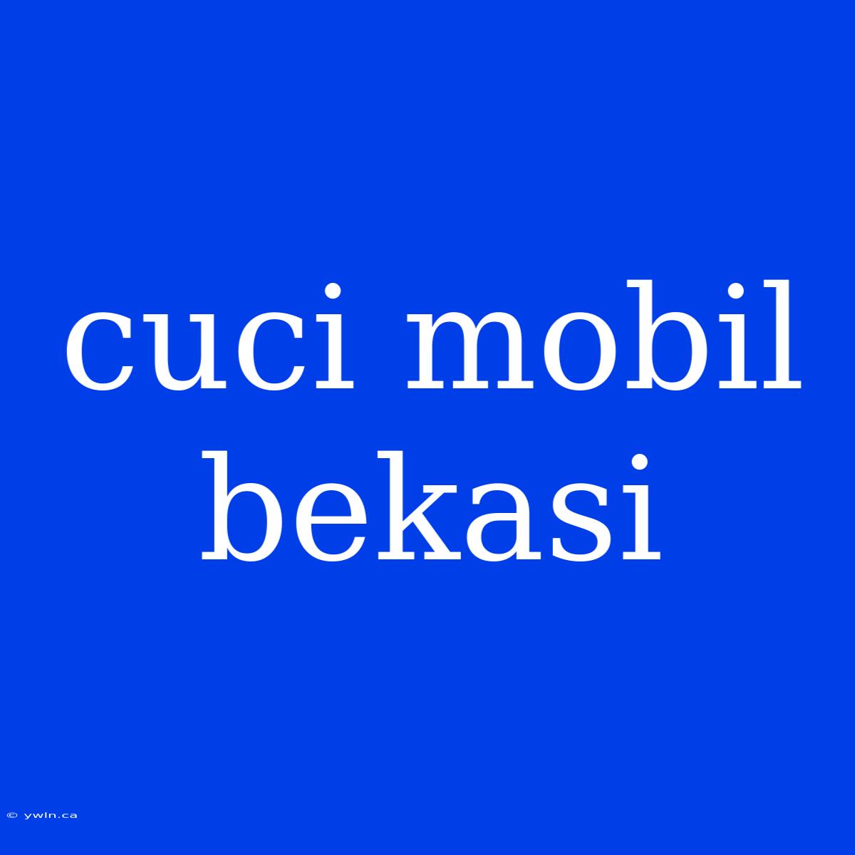 Cuci Mobil Bekasi