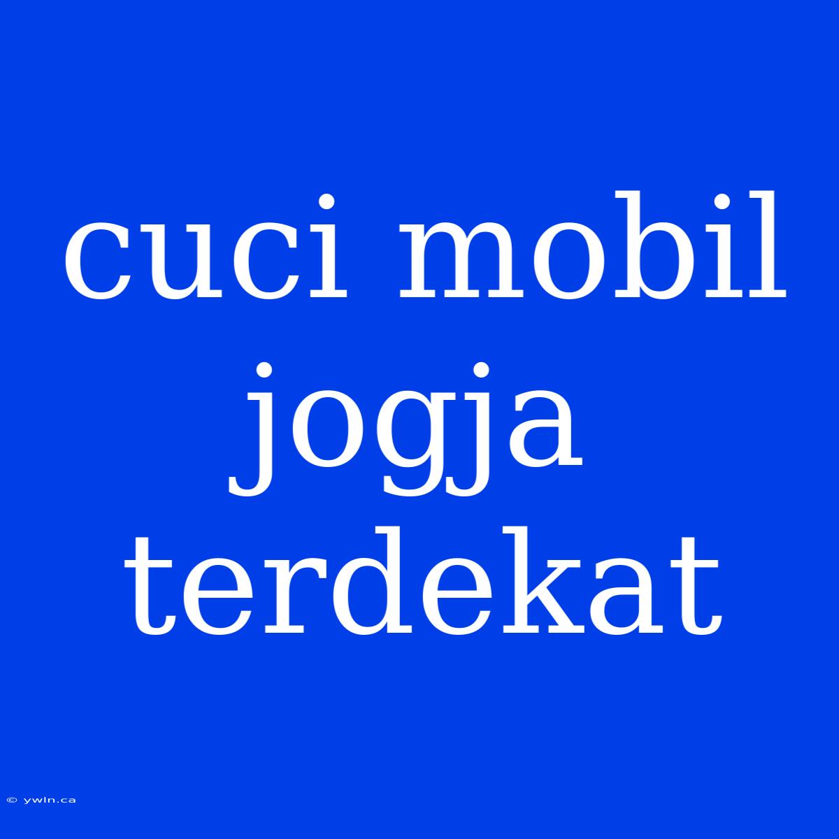 Cuci Mobil Jogja Terdekat