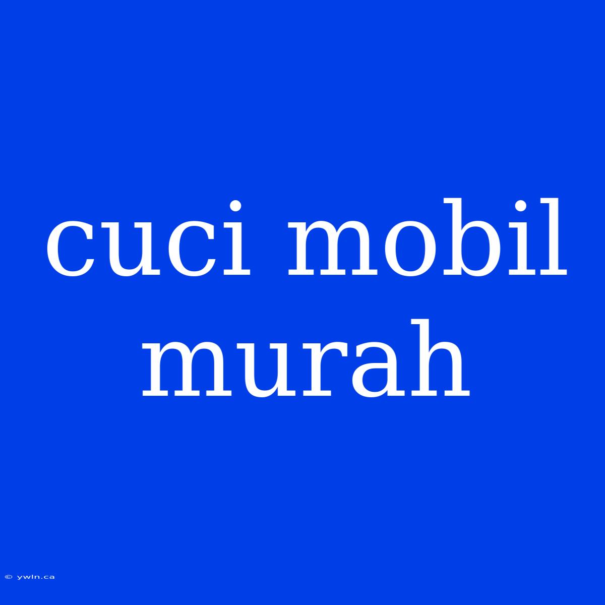 Cuci Mobil Murah