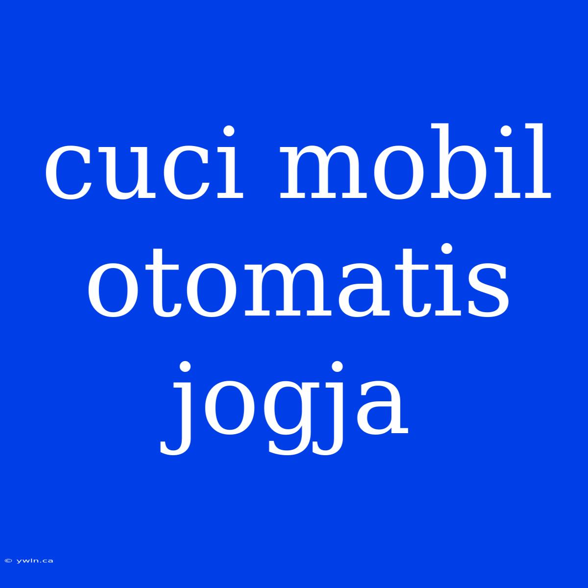 Cuci Mobil Otomatis Jogja