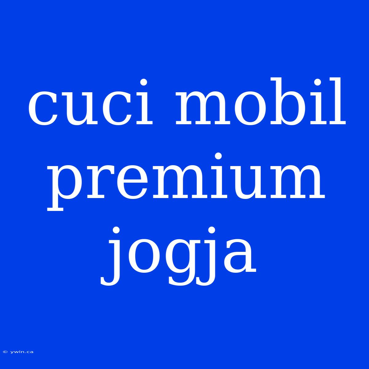 Cuci Mobil Premium Jogja