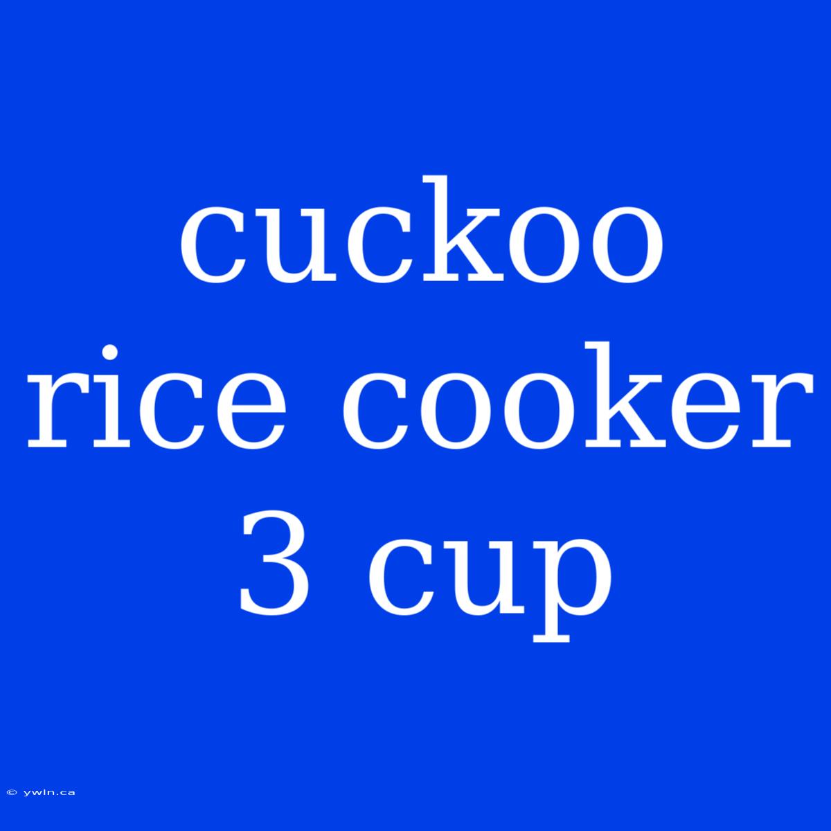 Cuckoo Rice Cooker 3 Cup