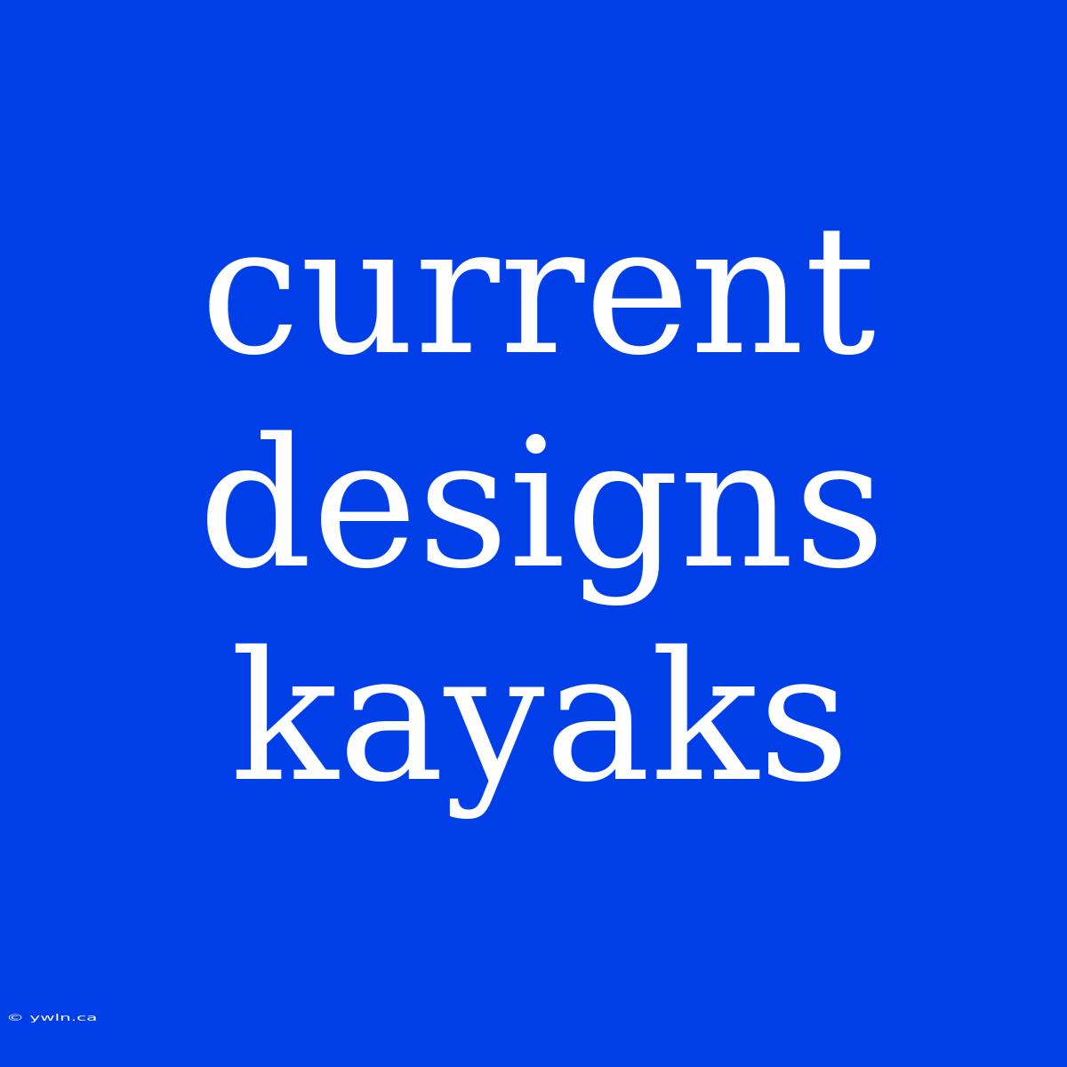 Current Designs Kayaks