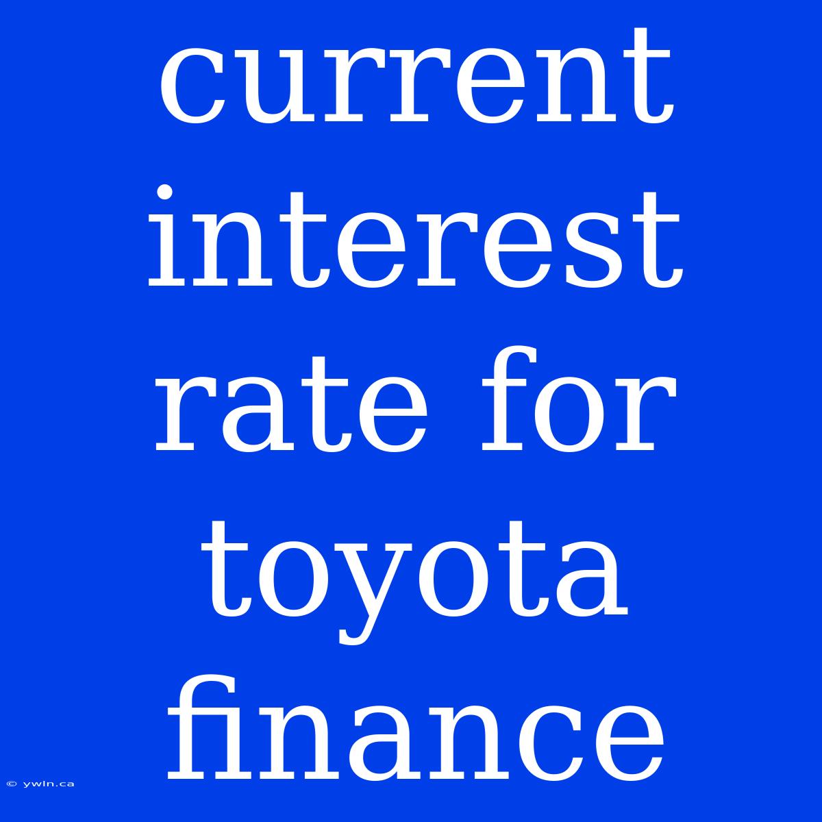 Current Interest Rate For Toyota Finance